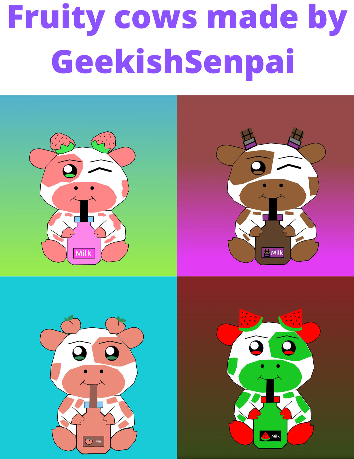 Fruity cows: Strawberry cow, chocolate cow, peach cow, watermelon cow